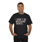Don’t Do Matching Shirts Tee - T-Shirt