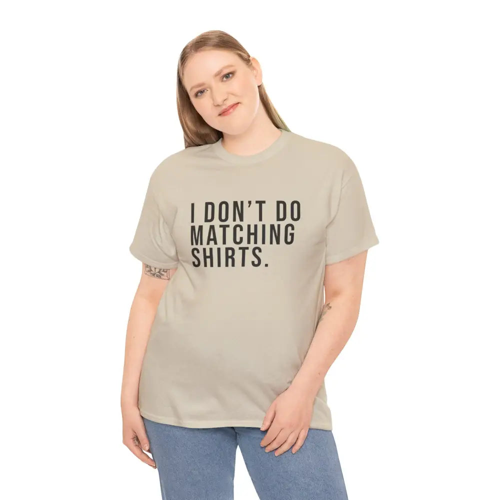 Don’t Do Matching Shirts Tee - T-Shirt