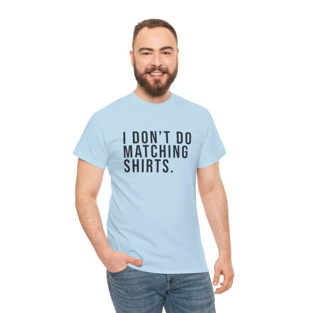 Don’t Do Matching Shirts Tee - T-Shirt
