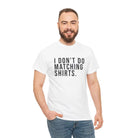 Don’t Do Matching Shirts Tee - T-Shirt