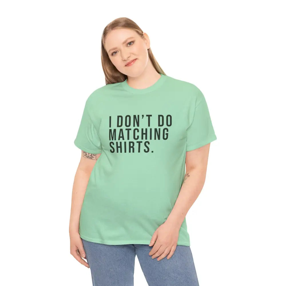 Don’t Do Matching Shirts Tee - T-Shirt