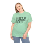 Don’t Do Matching Shirts Tee - T-Shirt