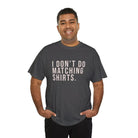 Don’t Do Matching Shirts Tee - T-Shirt