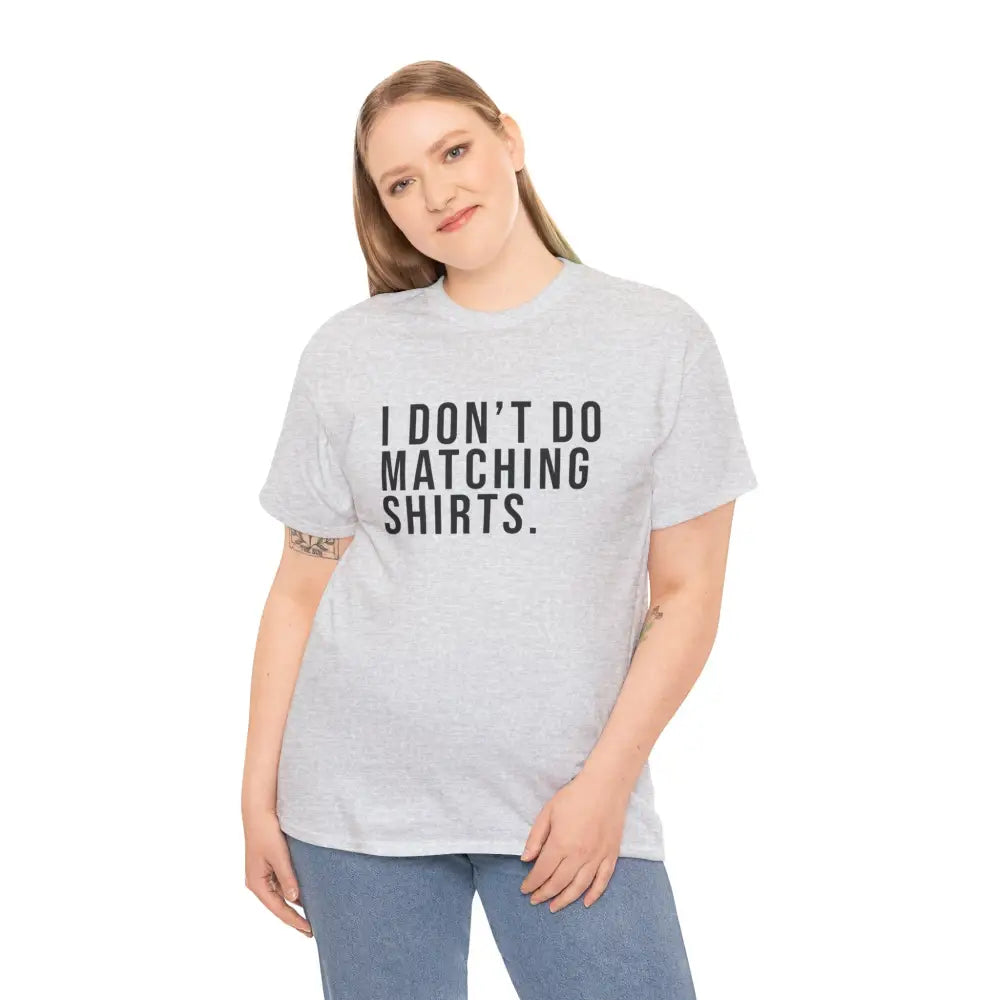 Don’t Do Matching Shirts Tee - T-Shirt