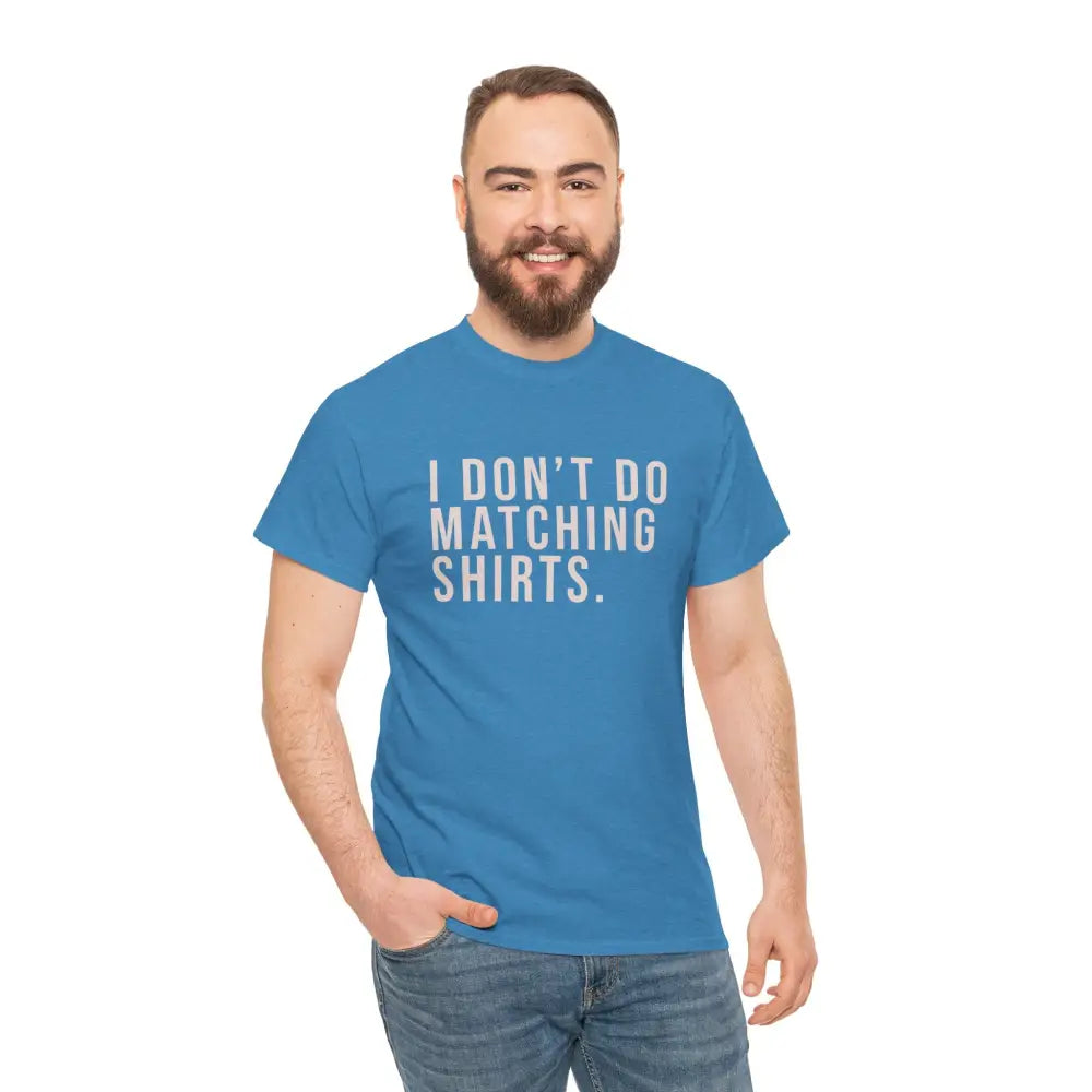 Don’t Do Matching Shirts Tee - T-Shirt