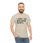 Don’t Do Matching Shirts Tee - T-Shirt