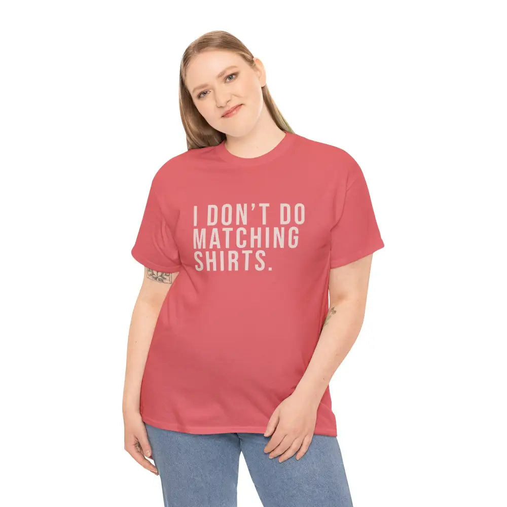 Don’t Do Matching Shirts Tee - T-Shirt