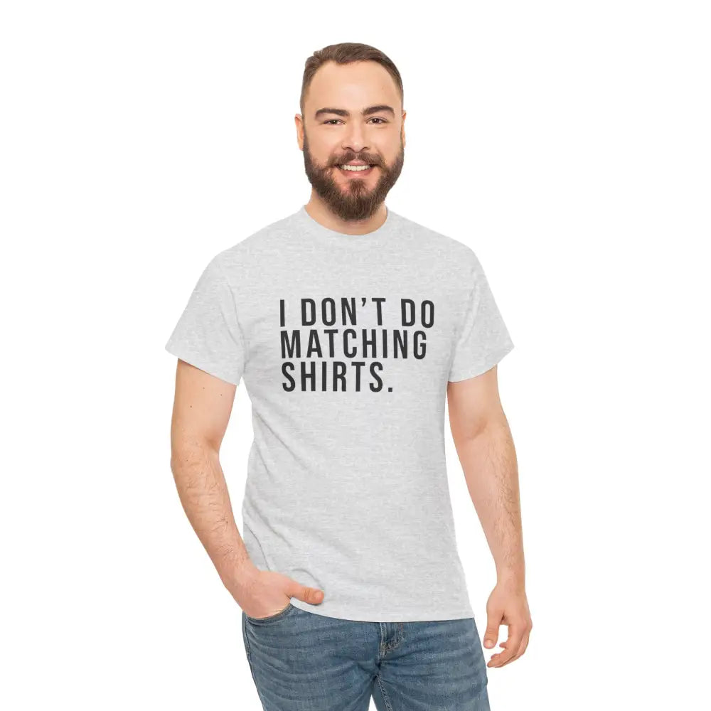 Don’t Do Matching Shirts Tee - T-Shirt