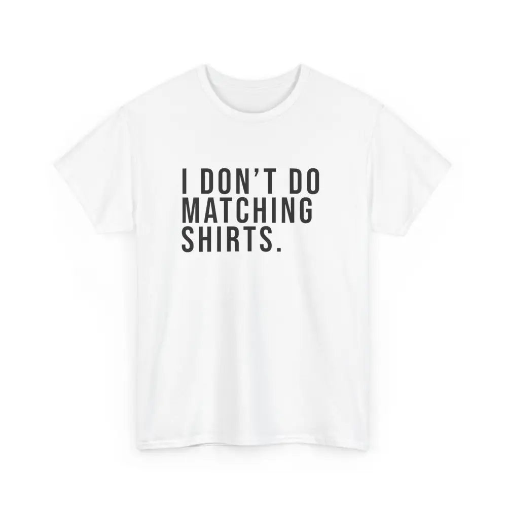 Don’t Do Matching Shirts Tee - White / S - T-Shirt