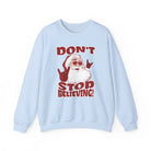 Don’t Stop Believing Crewneck Sweatshirt - Sweatshirt