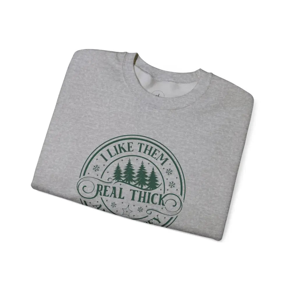 I Like Thick & Sprucey Crewneck Sweatshirt - Sweatshirt