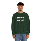 Sleigh All Day Christmas Sweatshirt - Sweatshirt